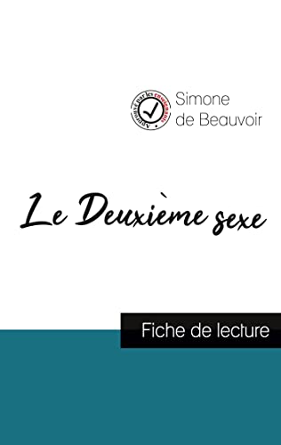 Le Deuxième sexe de Simone de Beauvoir (fiche de lecture et analyse complète de l'oeuvre): Etude de l'oeuvre von Comprendre la littérature
